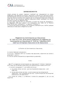 EXPOSE DES MOTIFS L’objet principal du présent règlement modificatif est l’élargissement du champ d’application des dispenses de certains reportings au domaine de l’assurance directe. Cet élargissement est av