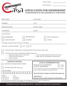 CABA CARD #: DATE ISSUED: APPLICATION FOR MEMBERSHIP  COSMETOLOGISTS OF THE ALLIED BEAUTY ASSOCIATION