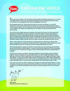 SERVING THE WORLD  Yum! Brands 2013 Corporate Social Responsibility Report Thank you for your interest in the Yum! Brands 2013 Corporate Social Responsibility report. I’m so proud of the great strides our brands are ma