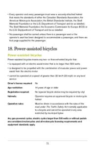 •	 Every operator and every passenger must wear a securely attached helmet that meets the standards of either the Canadian Standards Association, the American Motorcycle Association, the British Standards Institute, th