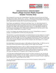 ORGANIZATIONAL ANNOUNCEMENT  Royal LePage Connect Realty Expands Greater Toronto Area We are pleased to announce that Coldwell Banker Case Realty has joined forces with Royal LePage Connect Realty, effective Nov. 13, 201