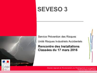 SEVESO 3  Service Prévention des Risques Unité Risques Industriels Accidentels  Rencontre des Installations