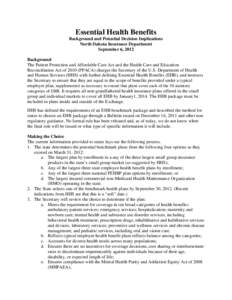 Essential Health Benefits Background and Potential Decision Implications North Dakota Insurance Department September 6, 2012 Background The Patient Protection and Affordable Care Act and the Health Care and Education