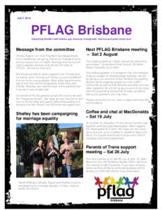 JULY[removed]PFLAG Brisbane Supporting families with lesbian, gay, bisexual, transgender, intersex and queer loved ones  Message from the committee