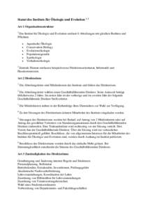 Statut des Instituts für Ökologie und Evolution 1, 2 Art 1 Organisationsstruktur 1 Das Institut für Ökologie und Evolution umfasst 6 Abteilungen mit gleichen Rechten und Pflichten: