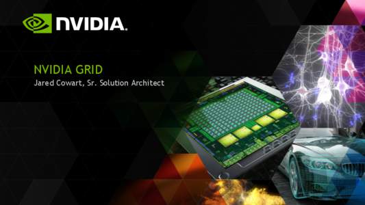 NVIDIA GRID Jared Cowart, Sr. Solution Architect 1 Importance of GPUs in VDI AGENDA