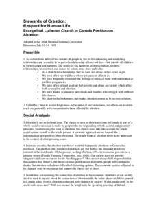 Stewards of Creation: Respect for Human Life Evangelical Lutheran Church in Canada Position on Abortion Adopted at the Third Biennial National Convention Edmonton, July 10-14, 1991