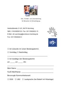 Ehe-, Familien- und Lebensberatung für Menschen mit Hörschädigung Heideloffstraße 21-25, 90478 Nürnberg SMS: , Fax: E-Mail: 