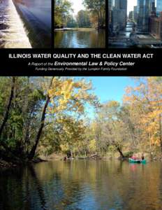 ILLINOIS WATER QUALITY AND THE CLEAN WATER ACT A Report of the Environmental Law & Policy Center  Funding Generously Provided by the Lumpkin Family Foundation