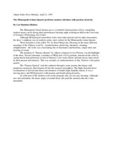 Athens Daily News Monday, April 21, 1997 The Minneapolis Guitar Quartet performs modern selections with passion, dexterity By Cat Mantione-Holmes The Minneapolis Guitar Quartet gave a wonderful demonstration of how compe