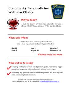 Community Paramedicine Wellness Clinics Did you know? … that the County of Frontenac Paramedic Services is offering FREE Wellness Clinics to Wolfe Island residents!