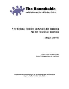 New Federal Policies on Grants for Building Aid for Houses of Worship - A Legal Analysis