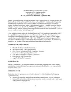 DEFENSE TRADE ADVISORY GROUP September 8, 2017 Plenary Session Working Group 5 White Paper 10-Year Standard for Agreement Expiration Date  Deputy Assistant Secretary of State for Defense Trade Controls, Brian H. Nilsson,