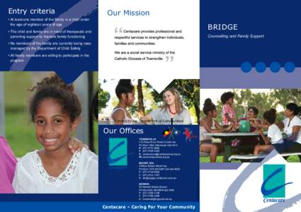 Entry criteria • At least one member of the family is a child under the age of eighteen years of age Our Mission BRIDGE