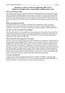 Office of the Gene Technology Regulator  July 2012 Questions & Answers on licence application DIR 115 for limited & controlled release of genetically modified (GM) cotton