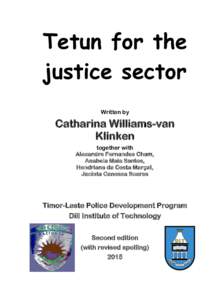 Tetun for the justice sector Written by Catharina Williams-van Klinken