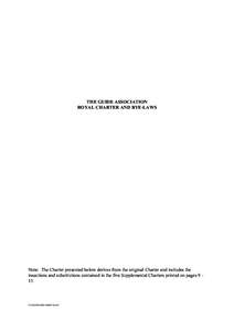 THE GUIDE ASSOCIATION ROYAL CHARTER AND BYE-LAWS Note: The Charter presented below derives from the original Charter and includes the insections and substitutions contained in the five Supplemental Charters printed on pa