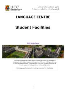 LANGUAGE CENTRE Student Facilities UCC Main Quad  The Main Quadrangle was built for Queen’s College Cork, which was established in
