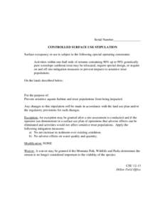 Serial Number_________________ CONTROLLED SURFACE USE STIPULATION Surface occupancy or use is subject to the following special operating constraints: Activities within one-half mile of streams containing 90% up to 99% ge