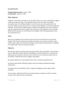 Investments Original Implementation: April 30, 1996 Last Revision: January 28, 2014 Policy Statement Stephen F. Austin State University invests the public funds in its custody with primary emphasis on the preservation an