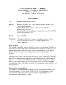 JUDICIAL COUNCIL OF CALIFORNIA ADMINISTRATIVE OFFICE OF THE COURTS 455 Golden Gate Avenue San Francisco, California[removed]Report Summary