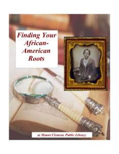Finding Your AfricanAmerican Roots at Mount Clemens Public Library