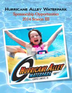 Hurricane Alley Waterpark  Sponsorship Opportunities 2014 Season III  The Invitation…