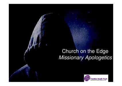 Church on the Edge Missionary Apologetics mission oriented doctrine  “All Christian