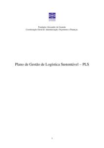 Fundação Alexandre de Gusmão Coordenação-Geral de Administração, Orçamento e Finanças. Plano de Gestão de Logística Sustentável – PLS  1