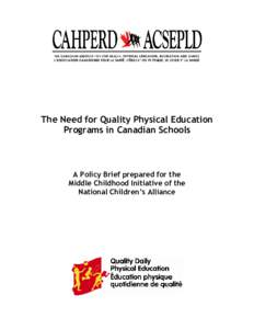 The Need for Quality Physical Education Programs in Canadian Schools A Policy Brief prepared for the Middle Childhood Initiative of the National Children’s Alliance