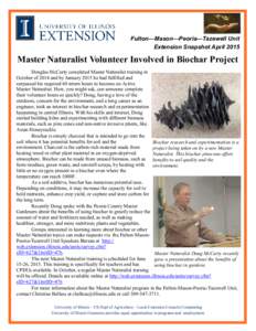 Fulton—Mason—Peoria—Tazewell Unit Extension Snapshot April 2015 Master Naturalist Volunteer Involved in Biochar Project Douglas McCarty completed Master Naturalist training in October of 2014 and by January 2015 he