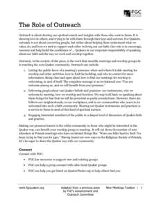 The Role of Outreach Outreach is about sharing our spiritual search and insights with those who want to listen. It is showing love to others, and trying to be with them through their joys and sorrows. For Quakers, outrea