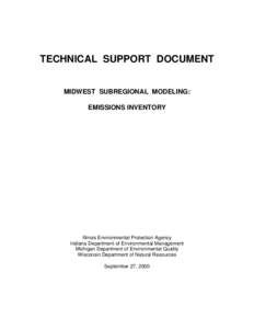 TECHNICAL SUPPORT DOCUMENT MIDWEST SUBREGIONAL MODELING: EMISSIONS INVENTORY Illinois Environmental Protection Agency Indiana Department of Environmental Management