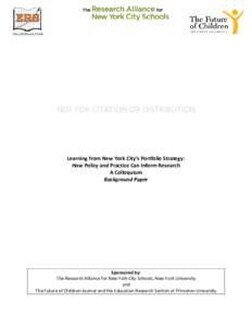 NOT FOR CITATION OR DISTRIBUTION  Learning from New York City’s Portfolio Strategy: How Policy and Practice Can Inform Research A Colloquium Background Paper