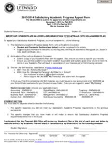 Print Form[removed]Satisfactory Academic Progress Appeal Form The DEADLINES to submit the appeal and all other requirements are: November 1, 2013 for Fall 2013 April 1, 2014 for Spring 2014