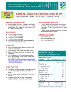CEREAL, WHOLE WHEAT SQUARES, READY-TO-EAT Date: June 2013 Codes: 110372, 110371, 110373, [removed]PRODUCT DESCRIPTION  NUTRITION INFORMATION