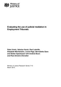 Evaluating the use of judicial mediation in Employment Tribunals Peter Urwin, Valeriya Karuk, Paul Latreille, Elisabeth Michielsens, Lionel Page, Bernadetta Siara and Stefan Speckesser with Andrew Boon