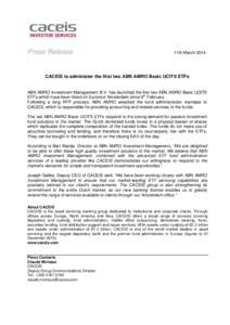 Press Release  11th March 2014 CACEIS to administer the first two ABN AMRO Basic UCITS ETFs