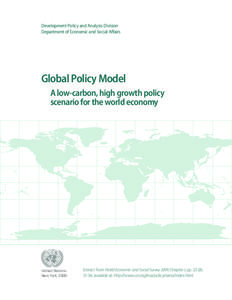 Development Policy and Analysis Division Department of Economic and Social Affairs Global Policy Model A low-carbon, high growth policy scenario for the world economy