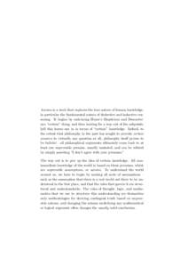 Axioms is a work that explores the true nature of human knowledge, in particular the fundamental nature of deductive and inductive reasoning. It begins by embracing Hume’s Skepticism and Descartes’ one “certain” 