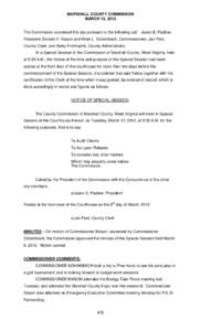 MARSHALL COUNTY COMMISSION MARCH 13, 2012 The Commission convened this day pursuant to the following call: Jason E. Padlow, President; Donald K. Mason and Brian L. Schambach, Commissioners; Jan Pest, County Clerk; and Be