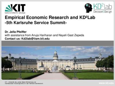 Empirical Economic Research and KD²Lab -5th Karlsruhe Service SummitDr. Jella Pfeiffer with assistance from Anuja Hariharan and Nayeli Gast Zepeda Contact us:   KIT – Universität des Landes Baden-W