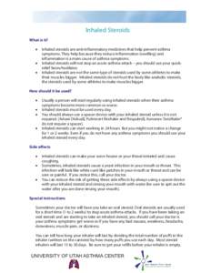 Inhaled Steroids What is it? •	 Inhaled steroids are anti-inflammatory medicines that help prevent asthma symptoms. They help because they reduce inflammation (swelling) and inflammation is a main cause of asthma sympt