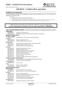 SD403 – ACH30110 Unit Descriptions Issued: [removed]Version: 3 Pages: 6 AHC30110 – Certificate III in Agriculture Qualification Packaging Rules A full qualification requires the Completion of sixteen (16) units made 