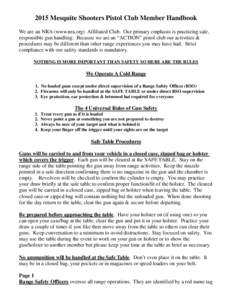 2015 Mesquite Shooters Pistol Club Member Handbook We are an NRA (www.nra.org) Affiliated Club. Our primary emphasis is practicing safe, responsible gun handling. Because we are an “ACTION” pistol club our activities