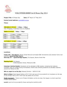 VOLUNTEER BRIEF for 65 Roses Day 2014 Project Title: 65 Roses Day Date: 30th May & 31st May[removed]Contact email address: [removed]