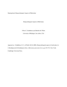 Running head: Biopsychological Aspects of Motivation  Biopsychological Aspects of Motivation Oliver C. Schultheiss and Michelle M. Wirth University of Michigan, Ann Arbor, USA