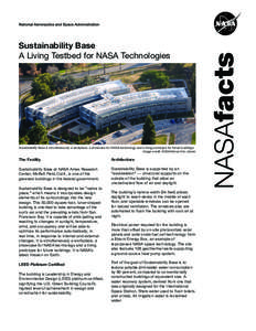 Sustainability Base A Living Testbed for NASA Technologies Sustainability Base is simultaneously a workplace, a showcase for NASA technology and a living prototype for future buildings. Image credit: NASA/Ames Eric James