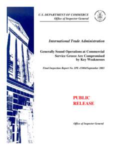 U.S. DEPARTMENT OF COMMERCE Office of Inspector General International Trade Administration Generally Sound Operations at Commercial Service Greece Are Compromised