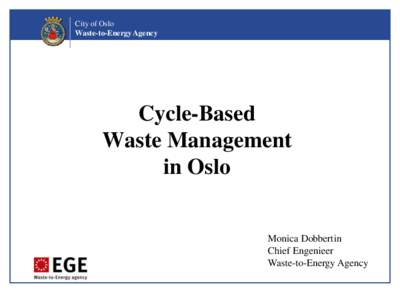 City of Oslo Waste-to-Energy Agency Cycle-Based Waste Management in Oslo